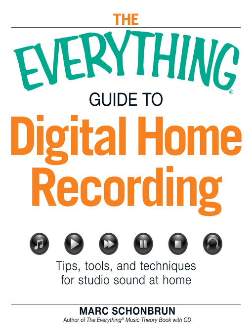 Title details for The Everything Guide to Digital Home Recording by Marc Schonbrun - Available